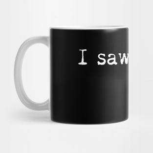 I saw that, Karma - Funny, Sarcastic, Humorous Typography Mug